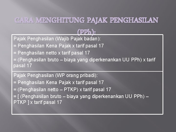 CARA MENGHITUNG PAJAK PENGHASILAN (PPh): Pajak Penghasilan (Wajib Pajak badan): = Penghasilan Kena Pajak