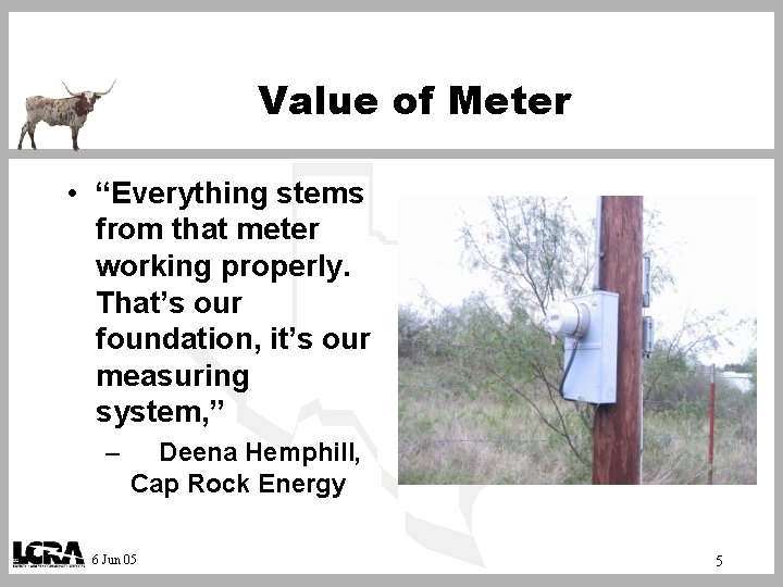 Value of Meter • “Everything stems from that meter working properly. That’s our foundation,
