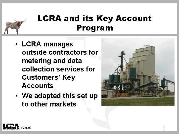 LCRA and its Key Account Program • LCRA manages outside contractors for metering and