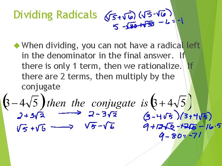 Dividing Radicals When dividing, you can not have a radical left in the denominator
