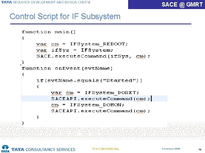 SACE @ GMRT Control Script for IF Subsystem TCS CONFIDENTIAL November 2008 14 SACE @ GMRT Control Script for IF Subsystem TCS CONFIDENTIAL November 2008 14