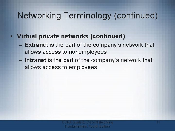 Networking Terminology (continued) • Virtual private networks (continued) – Extranet is the part of