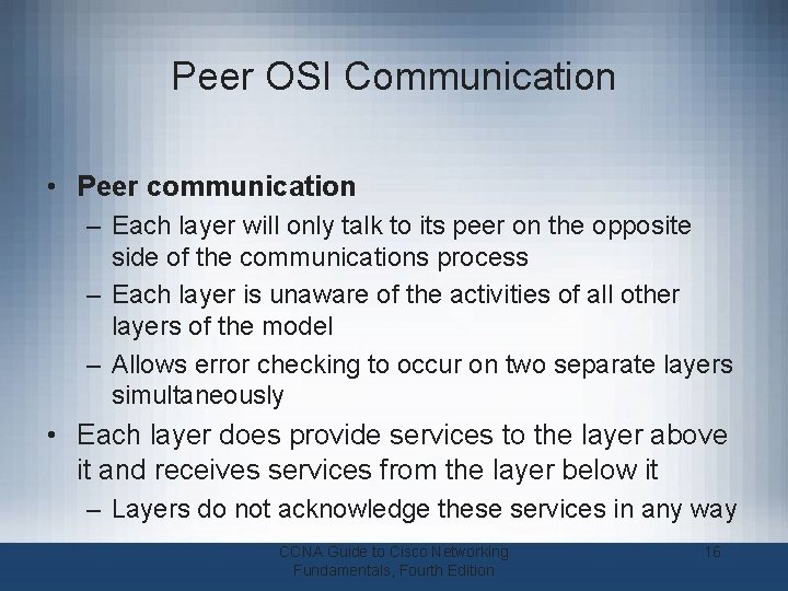 Peer OSI Communication • Peer communication – Each layer will only talk to its