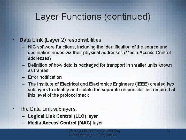 Layer Functions (continued) • Data Link (Layer 2) responsibilities – NIC software functions, including