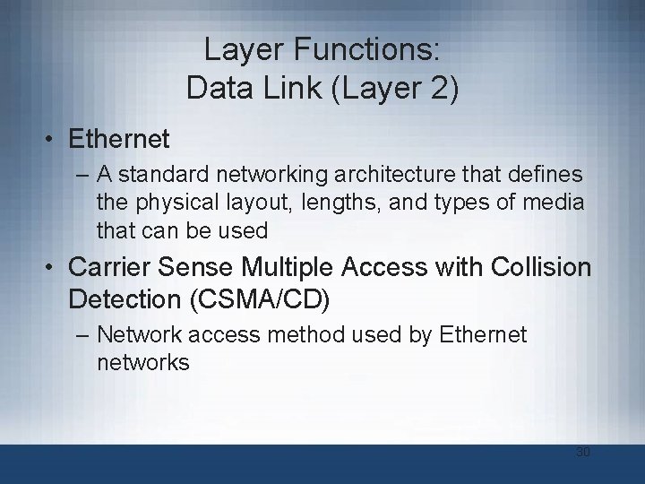 Layer Functions: Data Link (Layer 2) • Ethernet – A standard networking architecture that