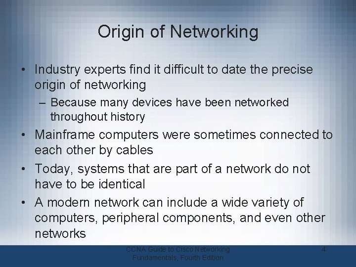 Origin of Networking • Industry experts find it difficult to date the precise origin