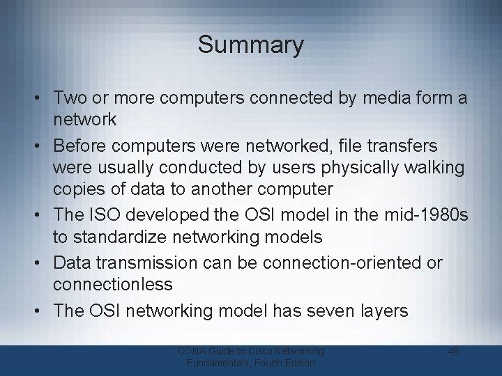 Summary • Two or more computers connected by media form a network • Before