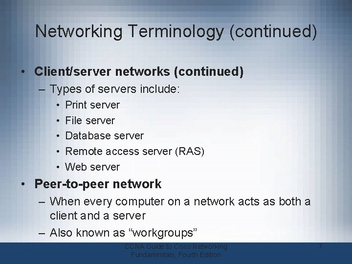 Networking Terminology (continued) • Client/server networks (continued) – Types of servers include: • •