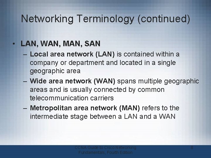 Networking Terminology (continued) • LAN, WAN, MAN, SAN – Local area network (LAN) is