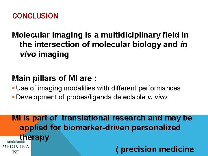 CONCLUSION Molecular imaging is a multidiciplinary field in the intersection of molecular biology and