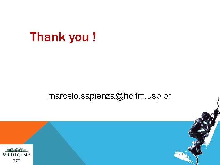 Thank you ! marcelo. sapienza@hc. fm. usp. br 