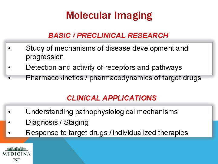 Molecular Imaging BASIC / PRECLINICAL RESEARCH • • • Study of mechanisms of disease
