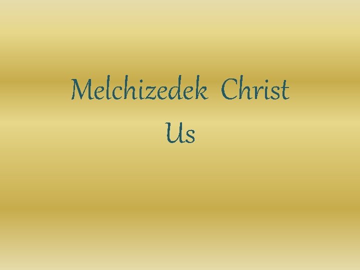 Melchizedek Christ Us 