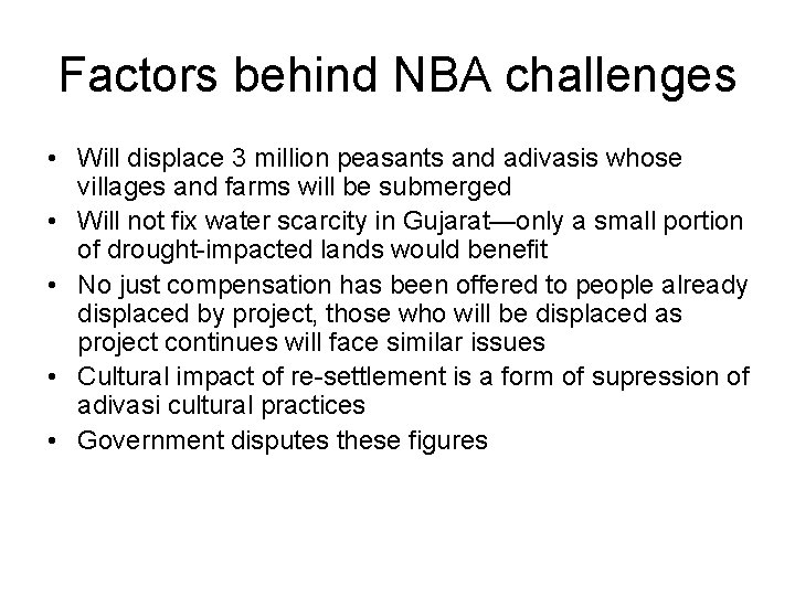 Factors behind NBA challenges • Will displace 3 million peasants and adivasis whose villages