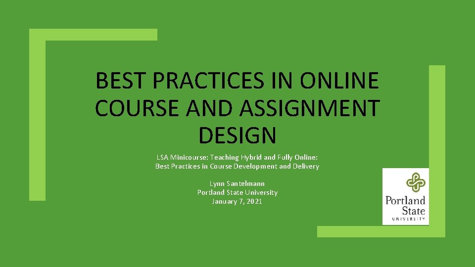 BEST PRACTICES IN ONLINE COURSE AND ASSIGNMENT DESIGN LSA Minicourse: Teaching Hybrid and Fully