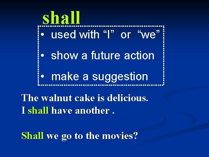 shall • used with “I” or “we” • show a future action • make