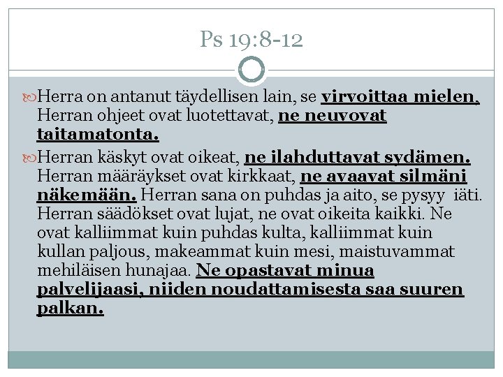 Ps 19: 8 -12 Herra on antanut täydellisen lain, se virvoittaa mielen, Herran ohjeet