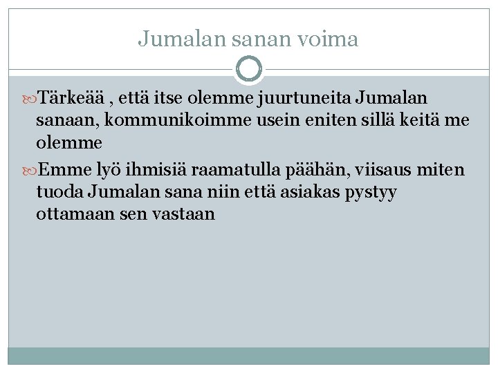 Jumalan sanan voima Tärkeää , että itse olemme juurtuneita Jumalan sanaan, kommunikoimme usein eniten