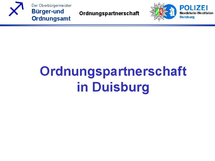 f Der Oberbürgermeister Bürger-und Ordnungsamt Ordnungspartnerschaft in Duisburg 