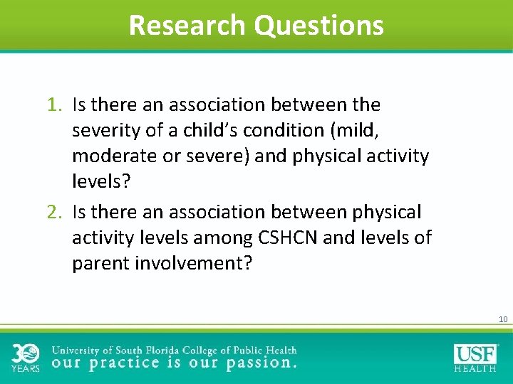 Research Questions 1. Is there an association between the severity of a child’s condition