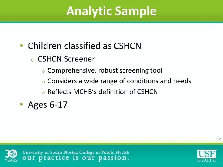 Analytic Sample • Children classified as CSHCN o CSHCN Screener Comprehensive, robust screening tool