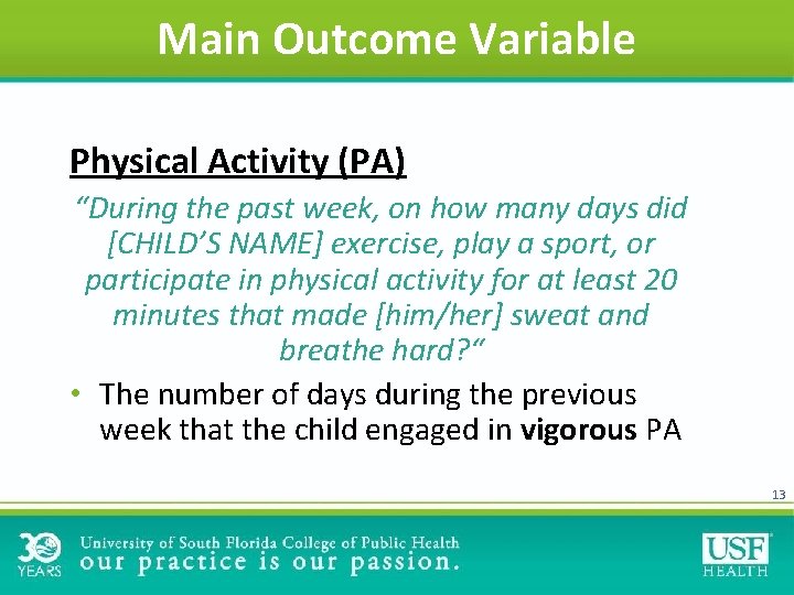 Main Outcome Variable Physical Activity (PA) “During the past week, on how many days