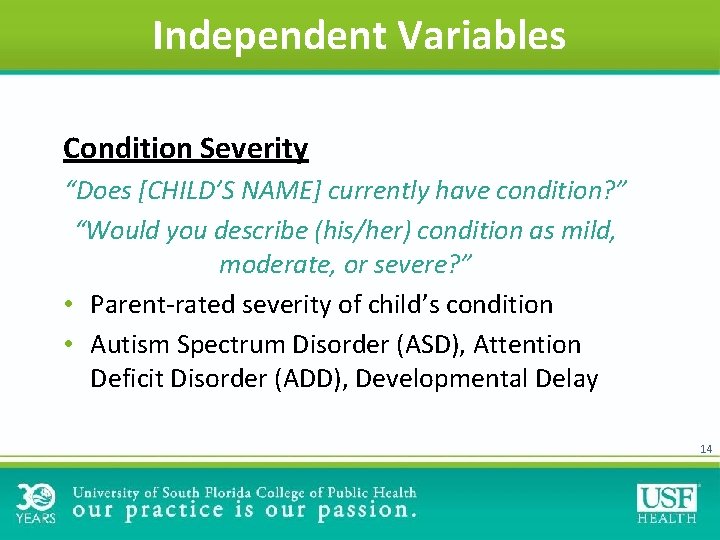 Independent Variables Condition Severity “Does [CHILD’S NAME] currently have condition? ” “Would you describe