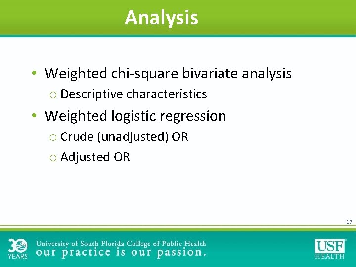 Analysis • Weighted chi-square bivariate analysis o Descriptive characteristics • Weighted logistic regression o