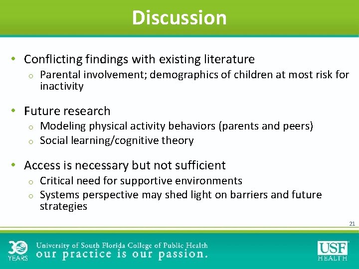 Discussion • Conflicting findings with existing literature o Parental involvement; demographics of children at