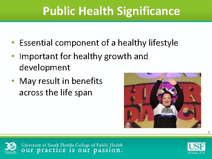 Public Health Significance • Essential component of a healthy lifestyle • Important for healthy