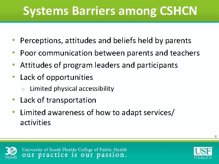 Systems Barriers among CSHCN • • Perceptions, attitudes and beliefs held by parents Poor