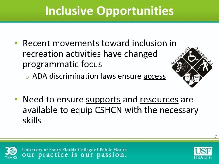Inclusive Opportunities • Recent movements toward inclusion in recreation activities have changed programmatic focus