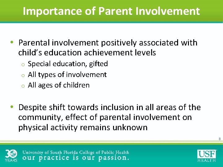 Importance of Parent Involvement • Parental involvement positively associated with child’s education achievement levels