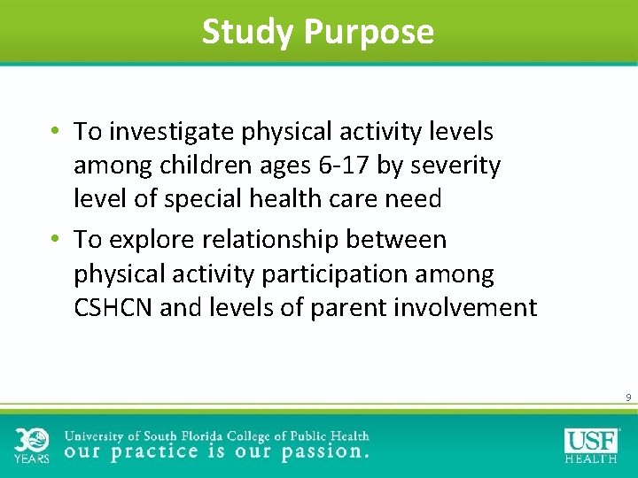 Study Purpose • To investigate physical activity levels among children ages 6 -17 by