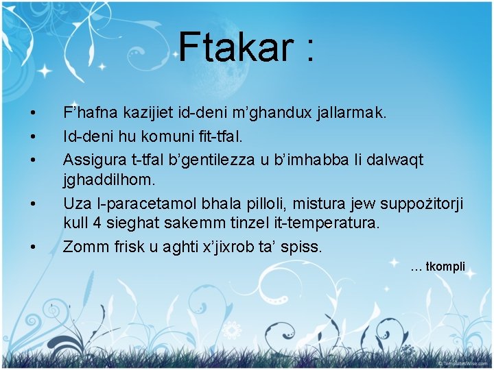 Ftakar : • • • F’hafna kazijiet id-deni m’ghandux jallarmak. Id-deni hu komuni fit-tfal.