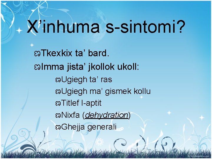 X’inhuma s-sintomi? ಣTkexkix ta’ bard. ಣImma jista’ jkollok ukoll: ಣUgiegh ta’ ras ಣUgiegh ma’