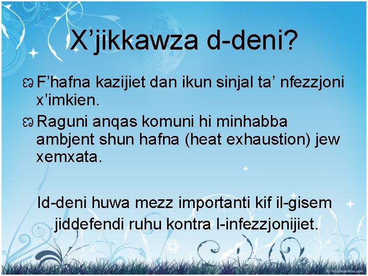 X’jikkawza d-deni? ಣ F’hafna kazijiet dan ikun sinjal ta’ nfezzjoni x’imkien. ಣ Raguni anqas