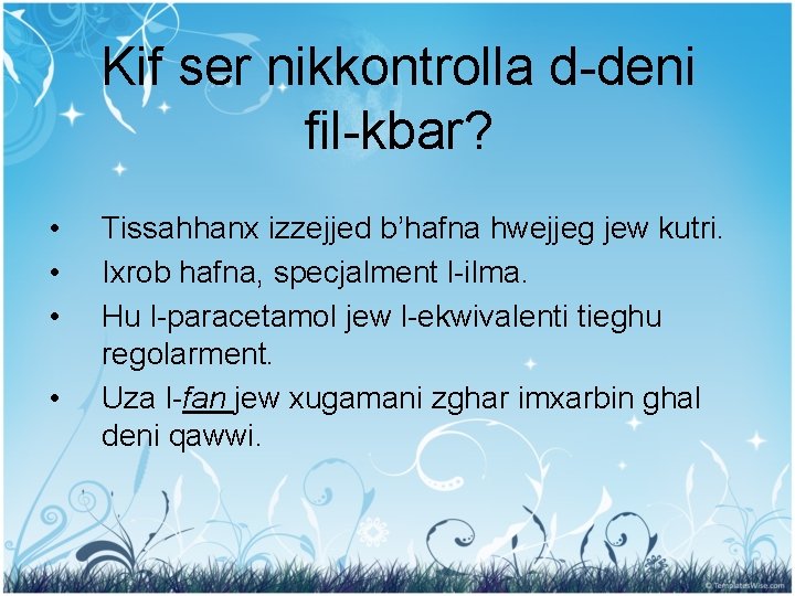 Kif ser nikkontrolla d-deni fil-kbar? • • Tissahhanx izzejjed b’hafna hwejjeg jew kutri. Ixrob