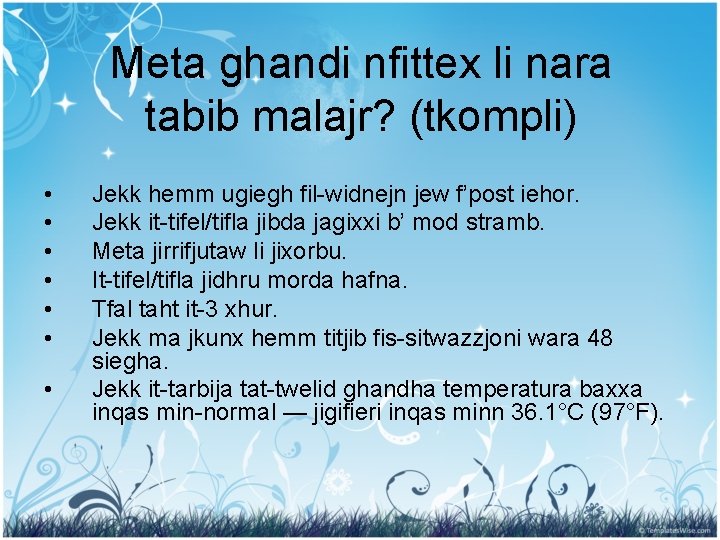 Meta ghandi nfittex li nara tabib malajr? (tkompli) • • Jekk hemm ugiegh fil-widnejn