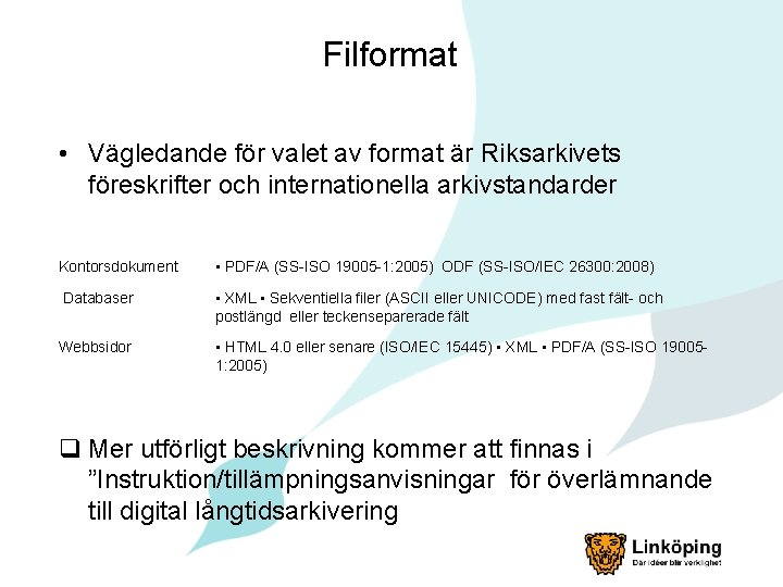 Filformat • Vägledande för valet av format är Riksarkivets föreskrifter och internationella arkivstandarder Kontorsdokument