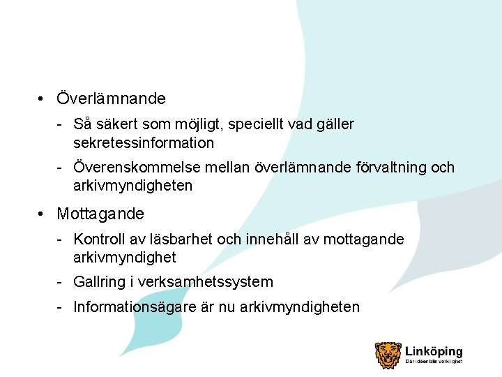• Överlämnande - Så säkert som möjligt, speciellt vad gäller sekretessinformation - Överenskommelse • Överlämnande - Så säkert som möjligt, speciellt vad gäller sekretessinformation - Överenskommelse