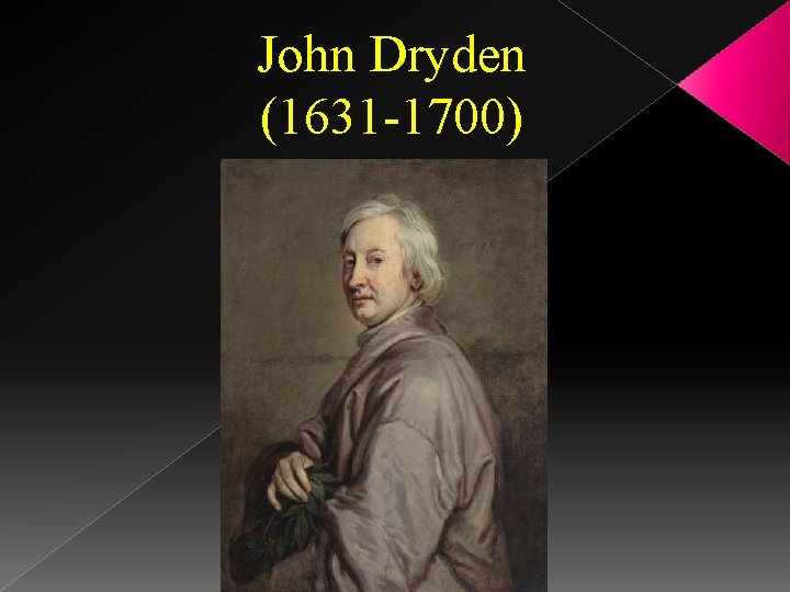 John Dryden (1631 -1700) 