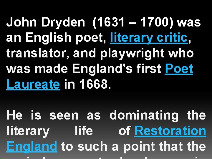 John Dryden (1631 – 1700) was an English poet, literary critic, translator, and playwright