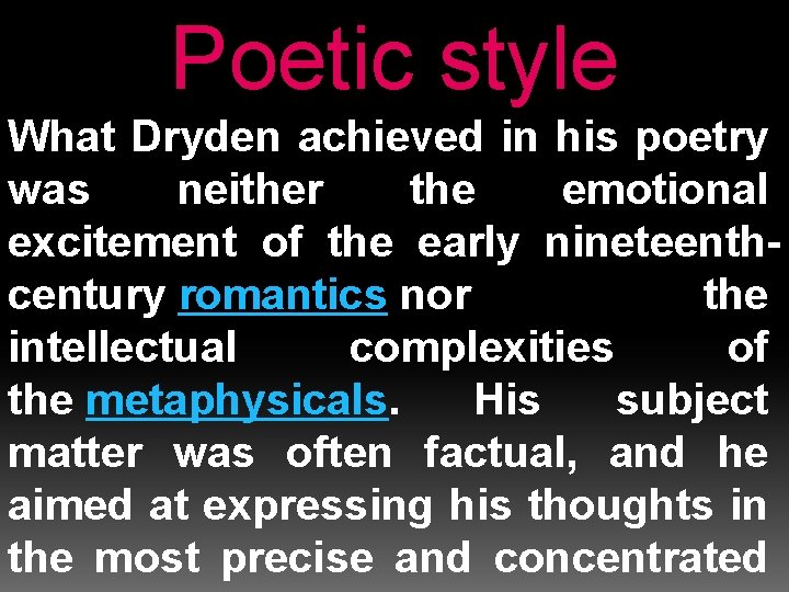 Poetic style What Dryden achieved in his poetry was neither the emotional excitement of