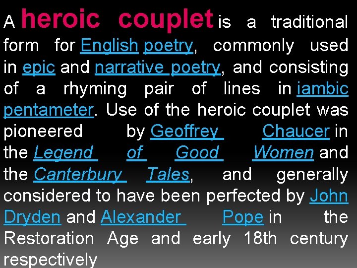 A heroic couplet is a traditional form for English poetry, commonly used in epic