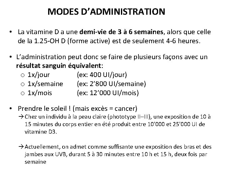 MODES D’ADMINISTRATION • La vitamine D a une demi-vie de 3 à 6 semaines,