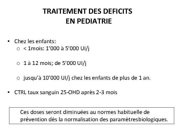 TRAITEMENT DES DEFICITS EN PEDIATRIE • Chez les enfants: o < 1 mois: 1’