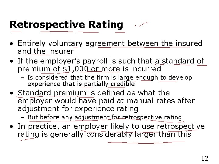 Retrospective Rating • Entirely voluntary agreement between the insured and the insurer • If
