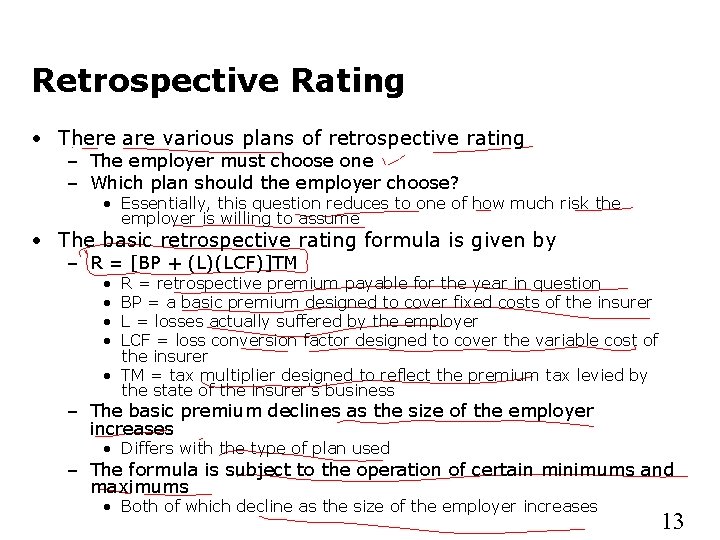 Retrospective Rating • There are various plans of retrospective rating – The employer must