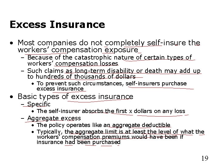 Excess Insurance • Most companies do not completely self-insure the workers’ compensation exposure –